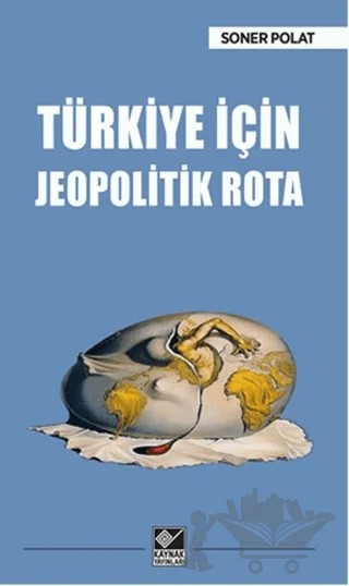 Türkiye İçin Jeopolitik Rota – Soner Polat – Kaynak Yayınları kitap kapağı