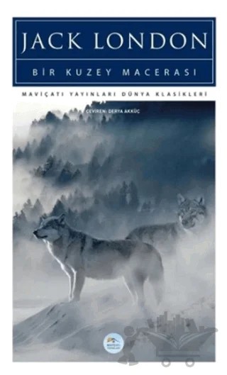 Bir Kuzey Macerası – Jack London – Maviçatı Yayınları kitap kapağı