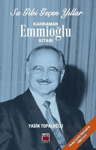 Su Gibi Geçen Yıllar : Kahraman Emmioğlu Kitabı – Yasin Topaloğlu – Elips Kitap kitap kapağı