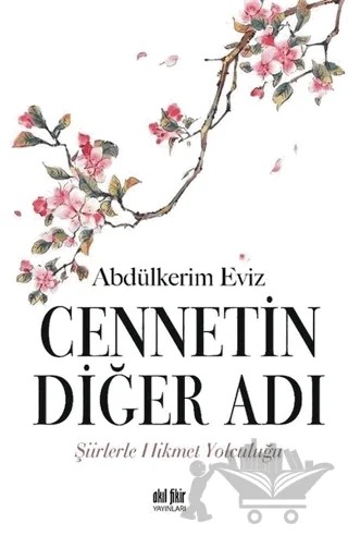 Cennetin Diğer Adı – Abdülkerim Eviz – Akıl Fikir Yayınları kitap kapağı