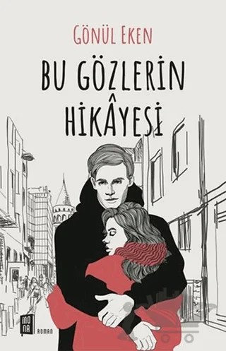 Bu Gözlerin Hikayesi – Gönül Eken – Mona Kitap kitap kapağı