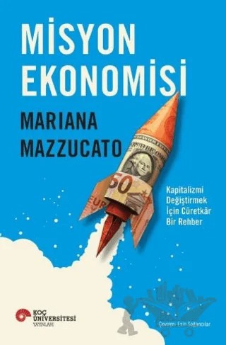 Misyon Ekonomisi – Mariana Mazzucato – Koç Üniversitesi Yayınları kitap kapağı