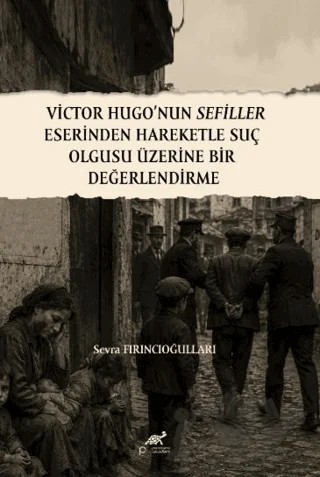 Victor Hugo’nun Sefiller Eserinden Hareketle Suç Olgusu Üzerine Bir Değerlendirme – Kolektif – Paradigma Akademi Yayınları kitap kapağı