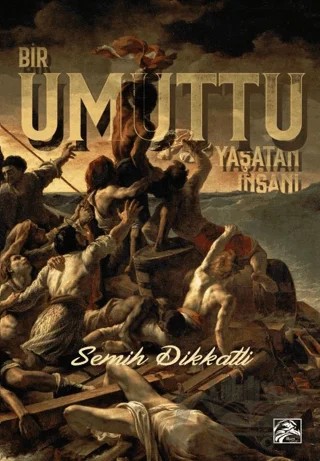 Bir Umuttu Yaşatan İnsanı – Semih Dikkatli – İlkim Ozan Yayınları kitap kapağı