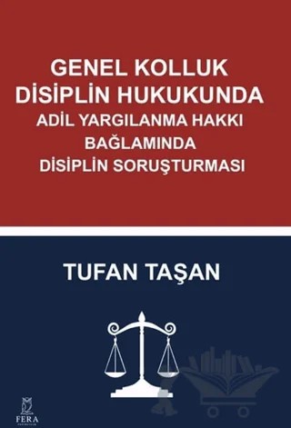 Genel Kolluk Disiplin Hukukunda Adil Yargılanma Hakkı Bağlamında Disiplin Soruşturması – Tufan Taşan – Fera Yayıncılık kitap kapağı