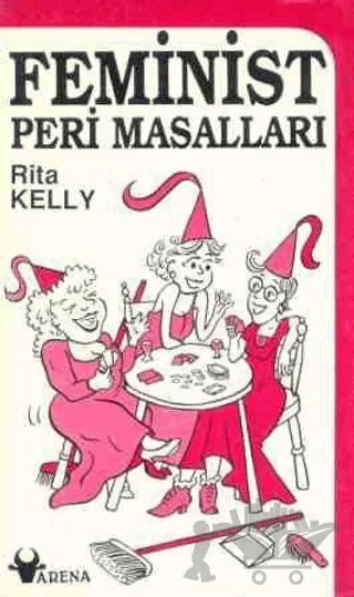 Feminist Peri Masalları – Anne Le Marquand Hatigan, Cathleen O'Neill, Clodagh Corcoran, Elaine Crowley, Gerardine Meaney, Grainne Healy, Maeve Kelly, Margaretta D'Arcy, Rita Kelly, Roz Cowman – Arena Yayıncılık kitap kapağı