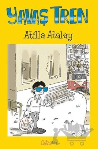 Yavaş Tren – Atilla Atalay – İletişim Yayınevi kitap kapağı