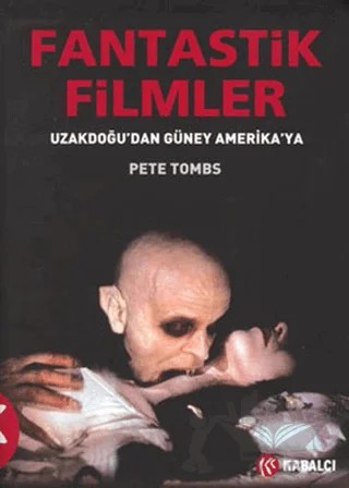 Fantastik Filmler – Pete Tombs – Kabalcı Yayınevi kitap kapağı