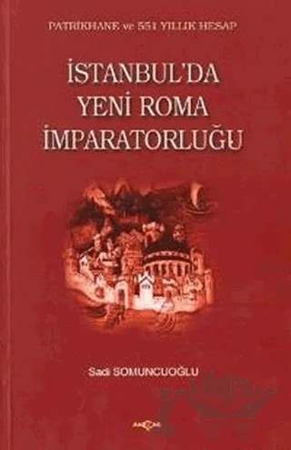 İstanbul’da Yeni Roma İmparatorluğu – Sadi Somuncuoğlu – Akçağ Yayınları kitap kapağı