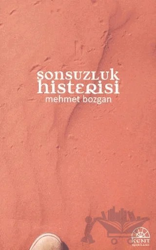 Sonsuzluk Histerisi – Mehmet Bozgan – Kent Işıkları Yayınları kitap kapağı
