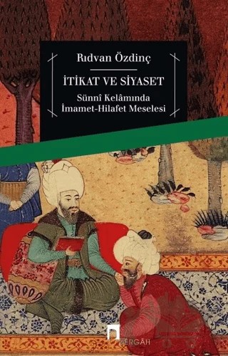 İtikat ve Siyaset – Rıdvan Özdinç – Dergah Yayınları kitap kapağı