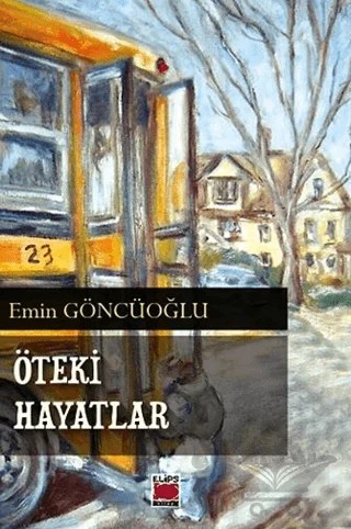 Öteki Hayatlar – Emin Göncüoğlu – Elips Kitap kitap kapağı