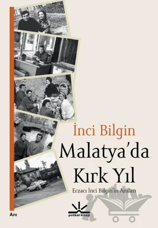 Malatya’da Kırk Yıl – İnci Bilgin – Potkal Kitap Yayınları kitap kapağı