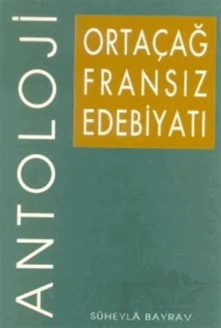 Ortaçağ Fransız Edebiyatı Antoloji – Süheyla Bayrav – Multilingual Yabancı Dil Yayınları kitap kapağı