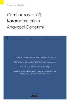 Cumhurbaşkanlığı Kararnamelerinin Anayasal Denetimi –Anayasa Hukuku Monografileri– – Hamit Yelken – Seçkin Yayıncılık kitap kapağı