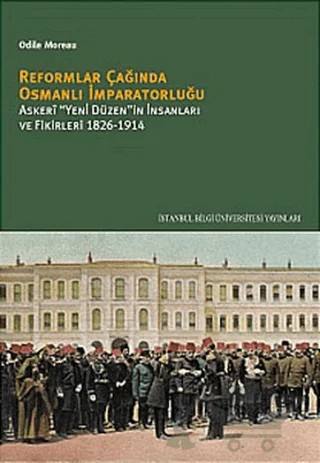 Reformlar Çağında Osmanlı İmparatorluğu – Odile Moreau – İstanbul Bilgi Üniversitesi Yayınları kitap kapağı