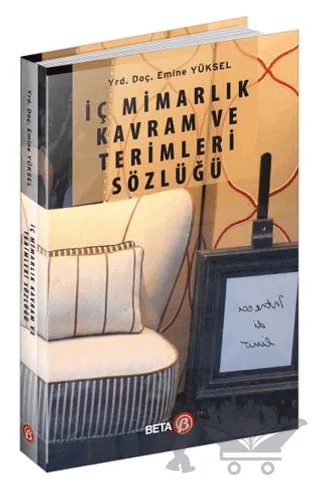 İç Mimarlık Kavram ve Terimleri Sözlüğü – Emine Yüksel – Beta Yayınevi kitap kapağı