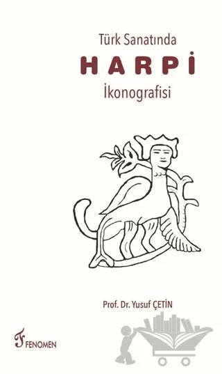 Türk Sanatında Harpi İkonografisi – Yusuf Çetin – Fenomen Yayıncılık kitap kapağı