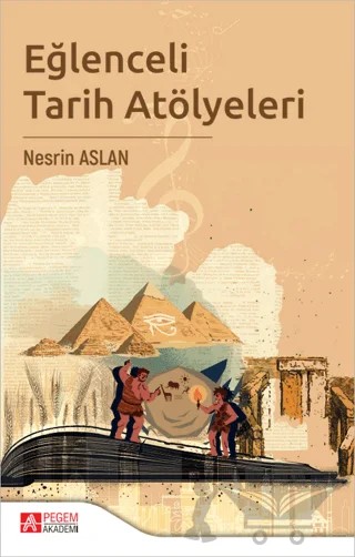 Eğlenceli Tarih Atölyeleri – Kolektif – Pegem Akademi Yayıncılık kitap kapağı