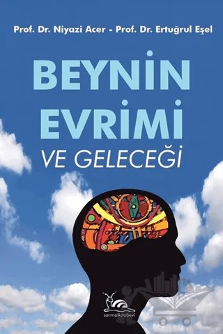 Beynin Evrimi ve Geleceği – Niyazi Acer, Ertuğrul Eşel – Sarmal Kitabevi kitap kapağı