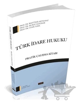 Türk İdare Hukuku Pratik Çalışma Kitabı – Bahtiyar Akyılmaz, Murat Sezginer, Cemil Kaya – Savaş Yayınevi kitap kapağı