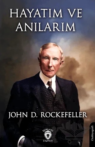 Hayatım ve Anılarım – John D. Rockefeller – Dorlion Yayınları kitap kapağı