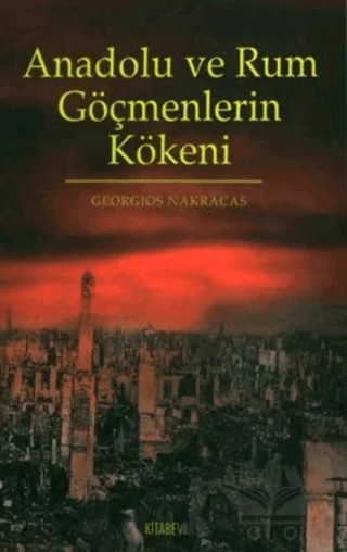 Anadolu ve Rum Göçmenlerin Kökeni – Georgios Nakracas – Kitabevi Yayınları kitap kapağı
