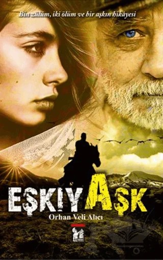 Eşkıya Aşk – Orhan Veli Alıcı – Altın Post Yayıncılık kitap kapağı