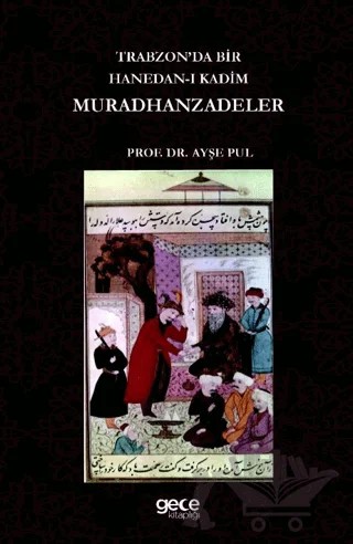 Trabzonda Bir Hanedan-ı Kadim Muradhanzadeler – Ayşe Pul – Gece Kitaplığı kitap kapağı