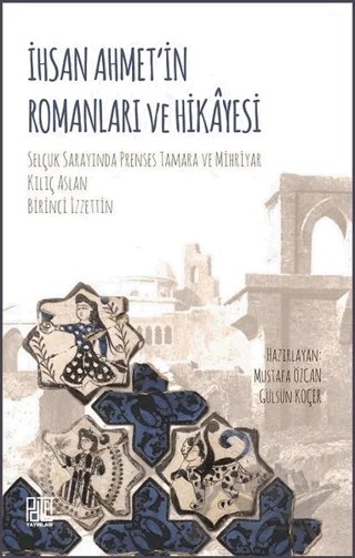 İhsan Ahmet'in Romanları ve Hikayesi – Gülsüm Koçer, Mustafa Özcan – Palet Yayınları kitap kapağı