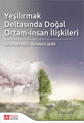 Yeşilırmak Deltasında Doğal Ortam-İnsan İlişkileri – Harun Reşit Bağcı, Kemalettin Şahin – Pegem Akademi Yayıncılık kitap kapağı