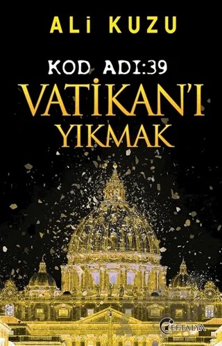 Kod Adı: 39 Vatikan’ı Yıkmak – Ali Kuzu – Eftalya Kitap kitap kapağı