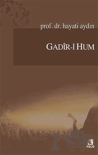 Gadir-i Hum – Hayati Aydın – Fecr Yayınları kitap kapağı