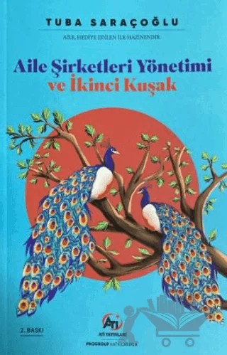 Aile Şirketleri Yönetimi ve İkinci Kuşak – Tuba Saraçoğlu – Ati Yayınları kitap kapağı
