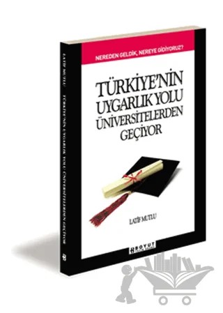 Türkiye’nin Uygarlık Yolu Üniversitelerden Geçiyor – Latif Mutlu – Boyut Yayın Grubu kitap kapağı