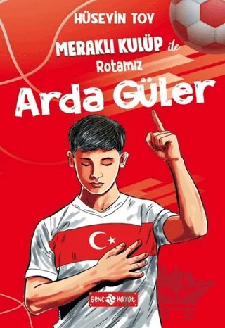 Meraklı Kulüp ile Rotamız Arda Güler – Hüseyin Toy – Genç Hayat kitap kapağı