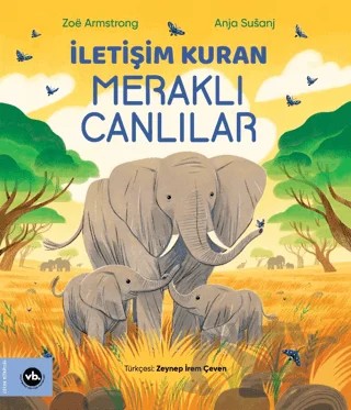 İletişim Kuran Meraklı Canlılar – Zoe Armstrong – Vakıfbank Kültür Yayınları kitap kapağı
