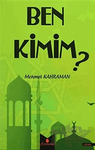Ben Kimim? – Mehmet Kahraman – Serencam Yayınevi kitap kapağı