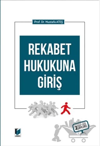 Rekabet Hukukuna Giriş – Mustafa Ateş – Adalet Yayınevi kitap kapağı