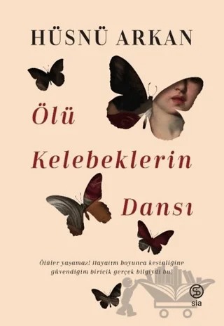 Ölü Kelebeklerin Dansı – Hüsnü Arkan – Sia Kitap kitap kapağı