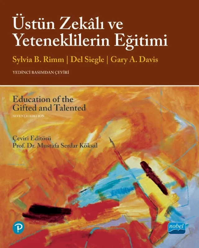 ÜSTÜN ZEKÂLI VE YETENEKLİLERİN EĞİTİMİ / Education of the Gifted and Talented – Sylvia B. Rimm, Del Siegle, Gary A. Davis – Nobel Akademik Yayıncılık kitap kapağı
