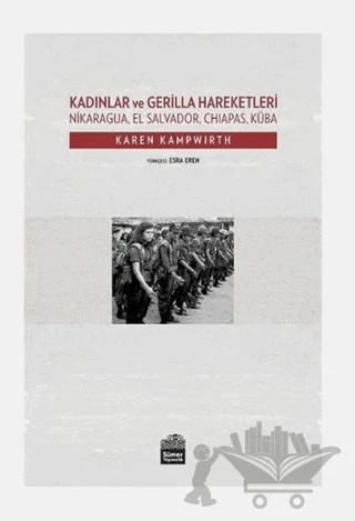 Kadınlar ve Gerilla Hareketleri – Karen Kampwirth – Sümer Yayıncılık kitap kapağı