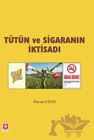 Tütün ve Sigaranın İktisadı – Özcan Uzun – Ekin Basım Yayın kitap kapağı