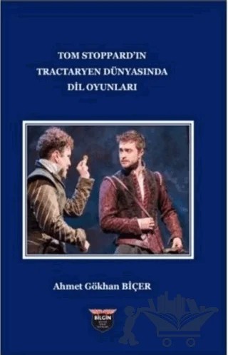 Tom Stoppard'ın Tractaryen Dünyasında Dil Oyunları – Ahmet Gökhan Biçer – Bilgin Kültür Sanat Yayınları kitap kapağı