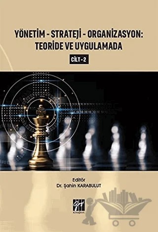 Yönetim-Strateji-Organizasyon: Teoride ve Uygulamada Cilt 2 – Şahin Karabulut – Gazi Kitabevi kitap kapağı