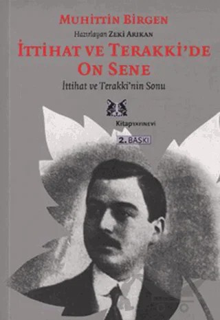 İttihat ve Terakki’de On Sene 2. Cilt İttihat ve Terakki’nin Sonu ve Memleket Haricindeki İttihatçılar – Muhittin Birgen – Kitap Yayınevi kitap kapağı