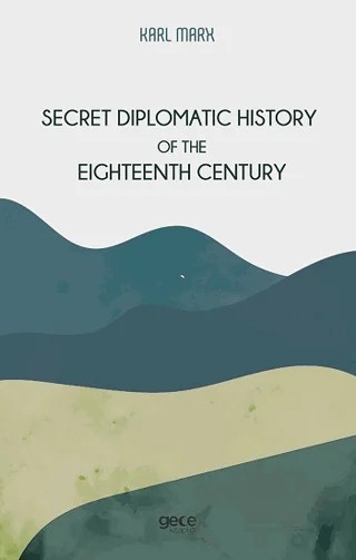 Secret Diplomatic History of the Eighteenth Century – Karl Marx – Gece Kitaplığı kitap kapağı