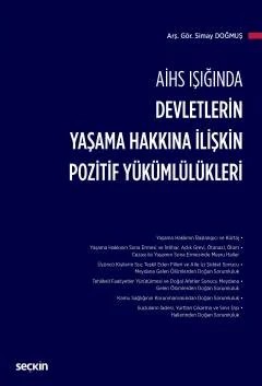 AİHS IşığındaDevletlerin Yaşama Hakkına İlişkin Pozitif Yükümlülükleri – Simay Doğmuş – Seçkin Yayıncılık kitap kapağı