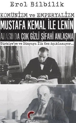 Komünizm ve Emperyalizm, Mustafa Kemal ile Lenin Arasında Çok Gizli Şifahi Antlaşma – Erol Bilbilik – Galeati Yayıncılık kitap kapağı