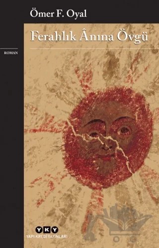 Ferahlık Anına Övgü – Ömer F. Oyal – Yapı Kredi Yayınları kitap kapağı